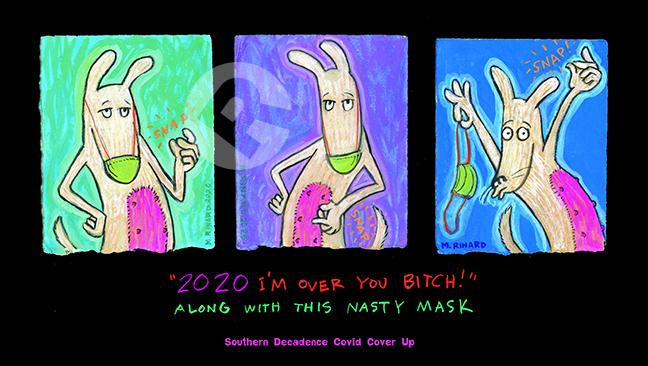 Decadence 2020 "I'm Over You Bitch, Along With This Nasty Mask"