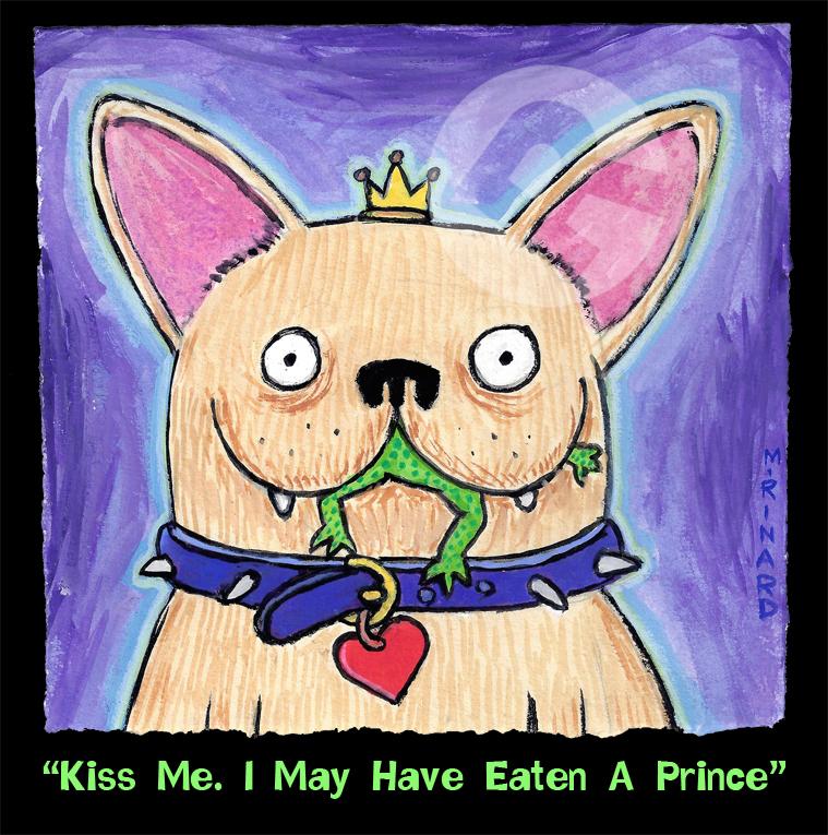 Kiss Me. I May Have Eaten A Prince