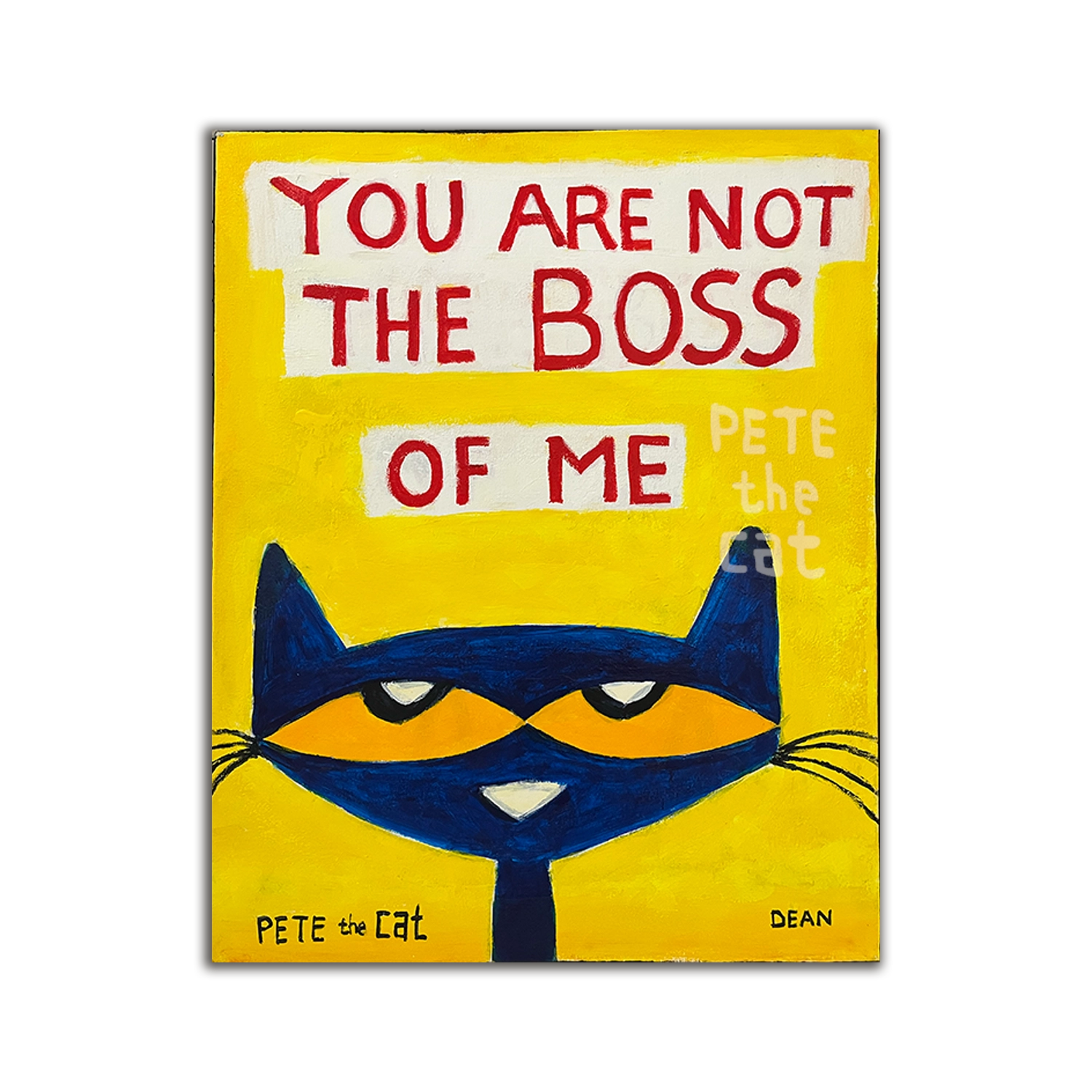 You Are Not The Boss Of Me Original by James Dean