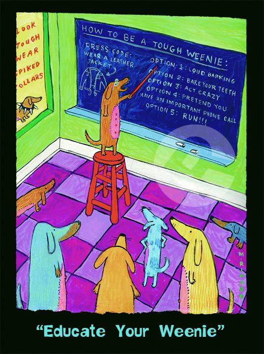 Educate Your Weenie Print